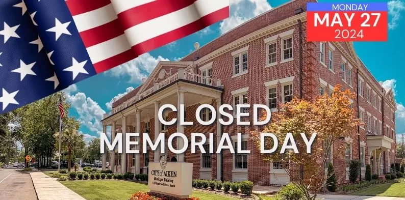 City of Aiken Closed For Memorial Day